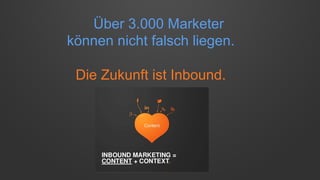 Über 3.000 Marketer
können nicht falsch liegen.
Die Zukunft ist Inbound.
 