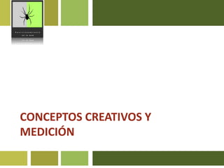CONCEPTOS CREATIVOS Y MEDICIÓN