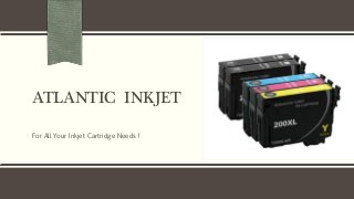 ATLANTIC INKJET
For All Your Inkjet Cartridge Needs !
 