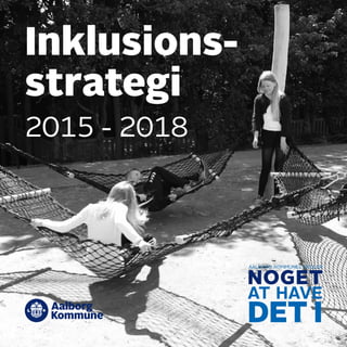 Inklusions-
strategi
2015 - 2018
 