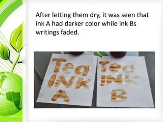 Tea Extract Ink Ink made from teabags | PPTX