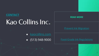 ● kaocollins.com
● (513) 948-9000
CONTACT
READ MORE
Prevent Ink Migration
Food-Grade Ink Regulations
 