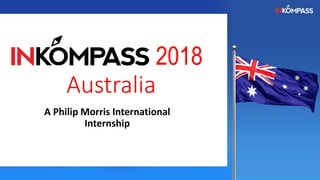 2018
Australia
A Philip Morris International
Internship
 