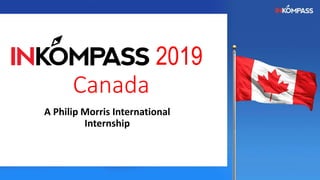 2019
Canada
A Philip Morris International
Internship
 