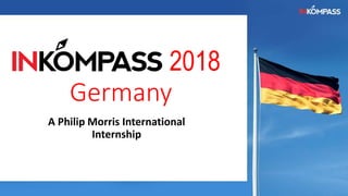 2018
Germany
A Philip Morris International
Internship
 