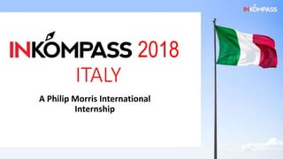 2018
ITALY
A Philip Morris International
Internship
 