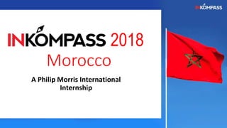 2018
Morocco
A Philip Morris International
Internship
 