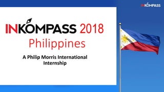 2018
Philippines
A Philip Morris International
Internship
 