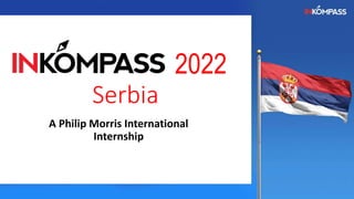 2022
Serbia
A Philip Morris International
Internship
 