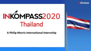 2020
Thailand
A Philip Morris International Internship
 