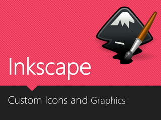 Inkscape
Custom Icons and Graphics
 