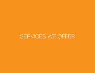 SERVICES WE OFFER
 