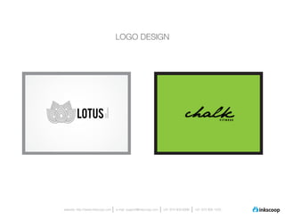 LOGO DESIGN




website: http://www.inkscoop.com   e-mail: support@inkscoop.com   +91 973 909 6996   +91 973 906 1500
 