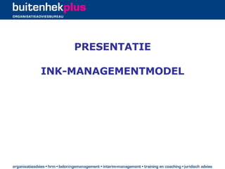 PRESENTATIE   INK-MANAGEMENTMODEL 