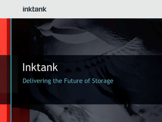 Inktank
Delivering the Future of Storage
 