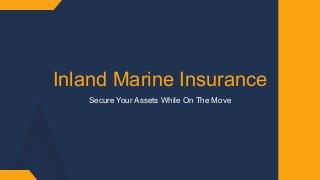 Inland Marine Insurance​
Secure Your Assets While On The Move​
 
