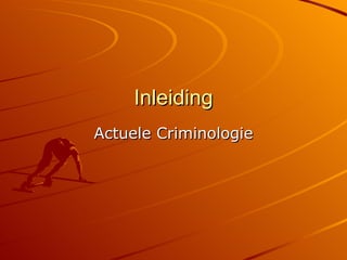 Inleiding Actuele Criminologie 