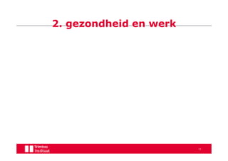 2. gezondheid en werk




                        11
 