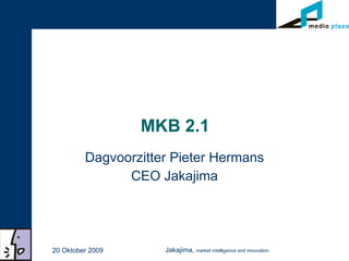 MKB 2.1  Dagvoorzitter Pieter Hermans CEO Jakajima 