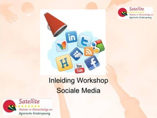 Inleiding Workshop
   Sociale Media
 