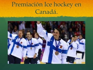 Premiación Ice hockey en 
Canadá. 
 