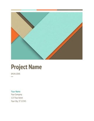 Project Name
09.04.20XX
─
Your Name
Your Company
123 YourStreet
Your City, ST 12345
 