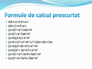  a(b+c)=a∙b+a∙c
 a(b-c)=a∙b-a∙c
 (a+b)2=a2+2ab+b2
 (a-b)2=a2-2ab+b2
 (a+b)(a-b)=a2-b2
 (a+b+c)2=a2+b2+c2+2ab+2bc+2ac
 (a+b)(a2-ab+b2)=a3+b3
 (a-b)(a2+ ab+b2)=a3-b3
 (a+b)3=a3+3a2b+3ab2+b3
 (a-b)3=a3-3a2b+3ab2-b3
 