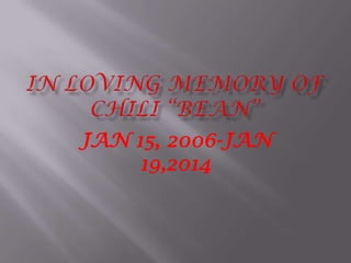 JAN 15, 2006-JAN
19,2014

 