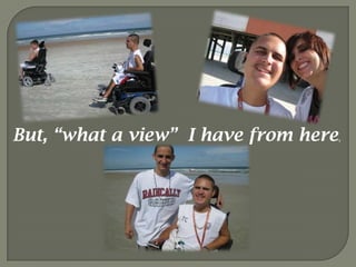 But, “what a view”  I have from here, 