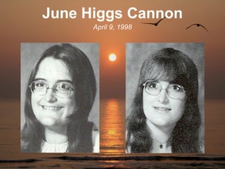 June Higgs Cannon
      April 9, 1998
 