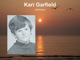 Kari Garfield
    Unknown
 