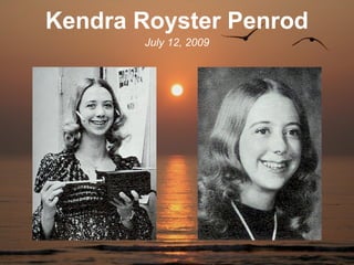 Kendra Royster Penrod
       July 12, 2009
 