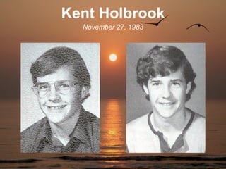 Kent Holbrook
  November 27, 1983
 