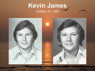 Kevin James
  October 31, 1992
 