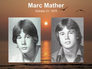 Marc Mather
  October 21, 1975
 