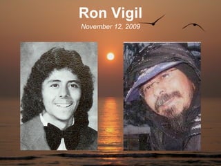 Ron Vigil
November 12, 2009
 