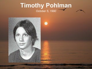 Timothy Pohlman
    October 5, 1990
 