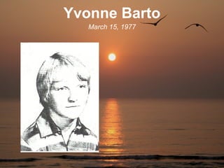 Yvonne Barto
   March 15, 1977
 