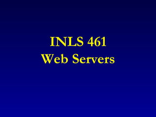 INLS 461 Web Servers 