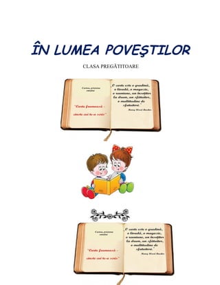 ÎN LUMEA POVEŞTILOR
      CLASA PREGĂTITOARE
 