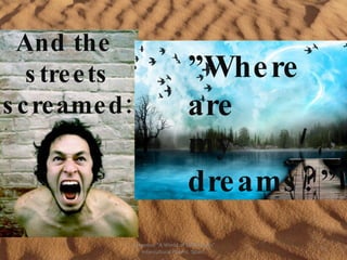 And the  streets screamed: Comenius "A World of Differences" Intercultural Poems. Spain. ” Where are  my dreams?” 