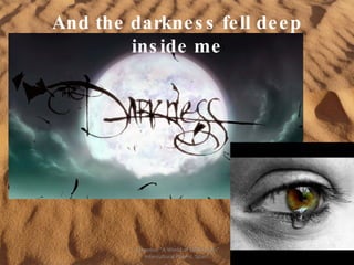 And the darkness fell deep inside me Comenius "A World of Differences" Intercultural Poems. Spain. 