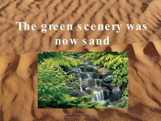 The green scenery was now sand Comenius "A World of Differences" Intercultural Poems. Spain. 