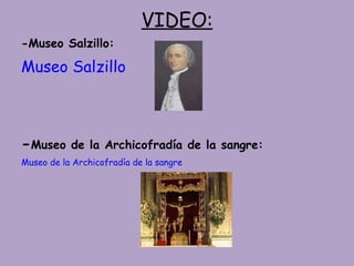 VIDEO: -Museo Salzillo: Museo Salzillo - Museo de la Archicofradía de la sangre:  Museo de la Archicofradía de la sangre 