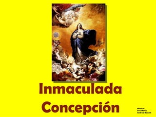 Inmaculada Concepción Música: Ave María Andrea Bocelli 