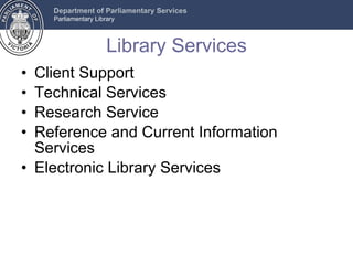 Library Services Client Support Technical Services Research Service Reference and Current Information Services Electronic Library Services 