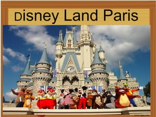 Disney

Land Paris

 