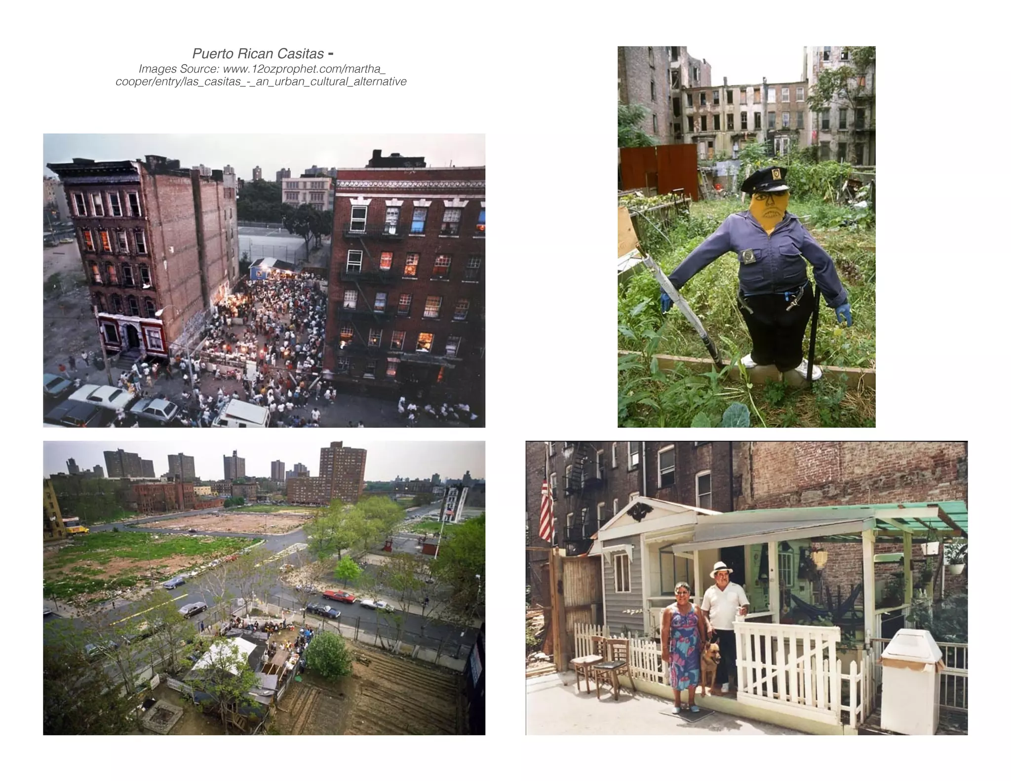 Images Source: www.12ozprophet.com/martha_
cooper/entry/las_casitas_-_an_urban_cultural_alternative
Puerto Rican Casitas -
 
