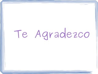 Te Agradezco
 