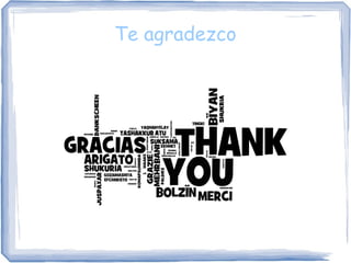 Te agradezco
 